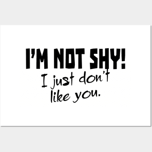 I'm Not Shy! I Just Don't Like You. Posters and Art